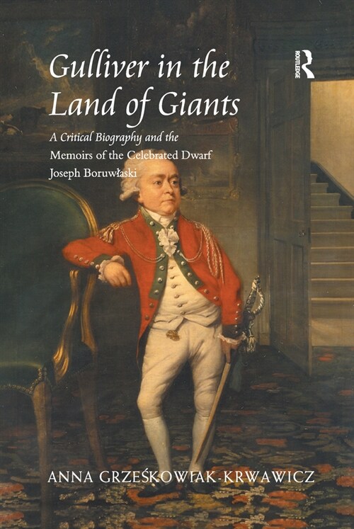Gulliver in the Land of Giants : A Critical Biography and the Memoirs of the Celebrated Dwarf Joseph Boruwlaski (Paperback)