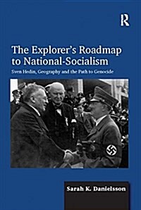 The Explorers Roadmap to National-Socialism : Sven Hedin, Geography and the Path to Genocide (Paperback)