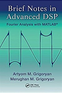 Brief Notes in Advanced DSP : Fourier Analysis with MATLAB (Paperback)