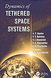 DYNAMICS OF TETHERED SPACE SYSTEMS (Paperback)