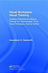 Visual Workplace Visual Thinking : Creating Enterprise Excellence Through the Technologies of the Visual Workplace, Second Edition (Hardcover)