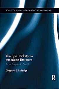 The Epic Trickster in American Literature : From Sunjata to So(u)l (Paperback)