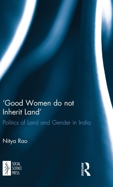 ‘Good Women do not Inherit Land : Politics of Land and Gender in India (Hardcover)