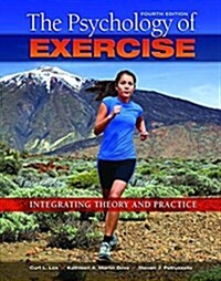 The Psychology of Exercise : Integrating Theory and Practice (Hardcover, 4 New edition)