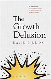 The Growth Delusion : The Wealth and Well-Being of Nations (Hardcover)