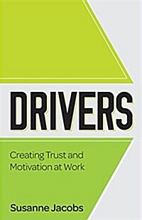 DRIVERS : Creating Trust and Motivation at Work (Paperback)