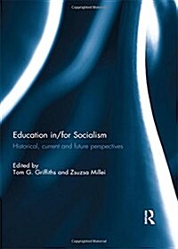 Education In/For Socialism : Historical, Current and Future Perspectives (Paperback)