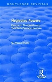 Routledge Revivals: Neglected Powers (1971) : Essays on Nineteenth and Twentieth Century Literature (Hardcover)