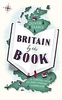 Britain by the Book : A Curious Tour of Our Literary Landscape (Hardcover)