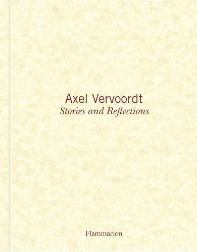 Axel Vervoordt: Stories and Reflections (Hardcover)