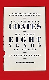 We Were Eight Years in Power : One of the foremost essayists on race in the West Nikesh Shukla, author of The Good Immigrant (Hardcover)