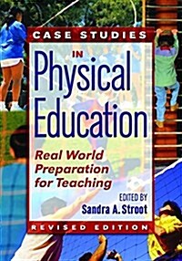 Case Studies in Physical Education : Real World Preparation for Teaching (Hardcover)