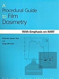 A Procedural Guide To Film Dosimetry (Paperback)