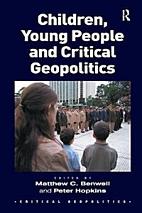Children, Young People and Critical Geopolitics (Paperback)