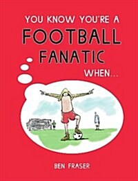 You Know Youre a Football Fanatic When... (Hardcover)