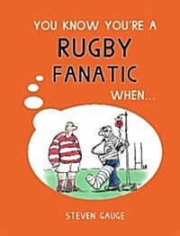You Know Youre a Rugby Fanatic When... (Hardcover)