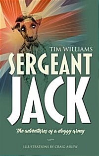 Sergeant Jack : The Adventures of a Doggy Army (Paperback)