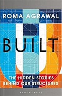 Built : The Hidden Stories Behind our Structures (Hardcover)