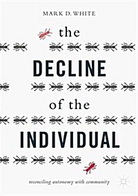 The Decline of the Individual: Reconciling Autonomy with Community (Paperback, 2017)