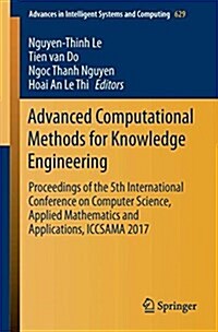 Advanced Computational Methods for Knowledge Engineering: Proceedings of the 5th International Conference on Computer Science, Applied Mathematics and (Paperback, 2018)