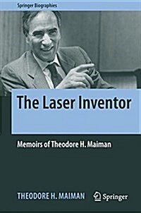 The Laser Inventor: Memoirs of Theodore H. Maiman (Hardcover, 2018)