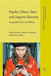 Popular Culture, Voice and Linguistic Diversity: Young Adults On- And Offline (Hardcover, 2018)