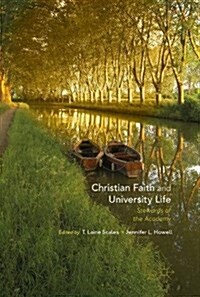 Christian Faith and University Life: Stewards of the Academy (Hardcover, 2018)