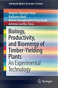 Biology, Productivity and Bioenergy of Timber-Yielding Plants: An Experimental Technology (Paperback, 2017)