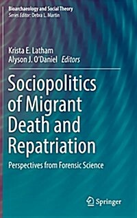 Sociopolitics of Migrant Death and Repatriation: Perspectives from Forensic Science (Hardcover, 2018)