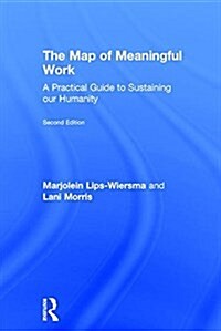 The Map of Meaningful Work (2e) : A Practical Guide to Sustaining our Humanity (Hardcover, 2 ed)