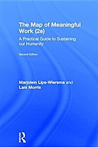 The Map of Meaningful Work (2e) : A Practical Guide to Sustaining our Humanity (Paperback, 2 ed)