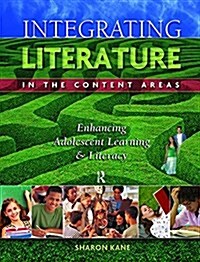 Integrating Literature in the Content Areas : Enhancing Adolescent Learning and Literacy (Hardcover)