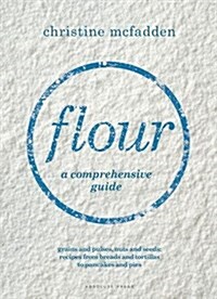 Flour : a comprehensive guide (Hardcover)