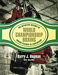 The Definite History of World Championship Boxing : Junior Feather to Lightweight (Paperback)