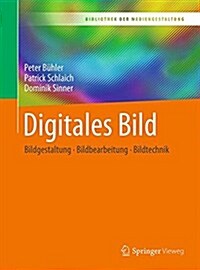 Digitales Bild: Bildgestaltung - Bildbearbeitung - Bildtechnik (Paperback, 1. Aufl. 2017)