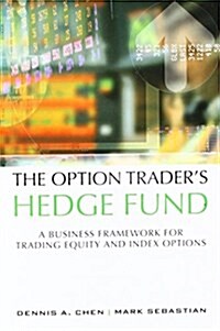 The Option Traders Hedge Fund: A Business Framework for Trading Equity and Index Options (Paperback)