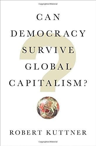 Can Democracy Survive Global Capitalism? (Hardcover)