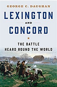 Lexington and Concord: The Battle Heard Round the World (Hardcover)