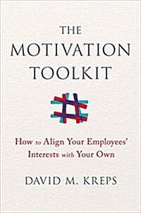 The Motivation Toolkit: How to Align Your Employees Interests with Your Own (Hardcover)