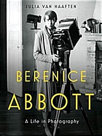 Berenice Abbott: A Life in Photography (Hardcover)