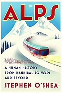 The Alps: A Human History from Hannibal to Heidi and Beyond (Paperback)