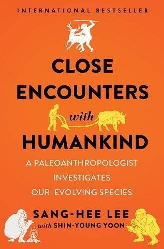 Close Encounters with Humankind: A Paleoanthropologist Investigates Our Evolving Species (Hardcover)