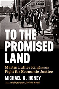 To the Promised Land: Martin Luther King and the Fight for Economic Justice (Hardcover)