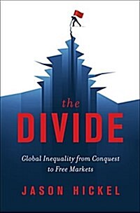 The Divide: Global Inequality from Conquest to Free Markets (Hardcover)