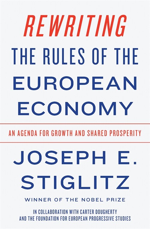 Rewriting the Rules of the European Economy: An Agenda for Growth and Shared Prosperity (Hardcover)