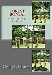 Forest Bonsai: From Saplings to Trees (Paperback)