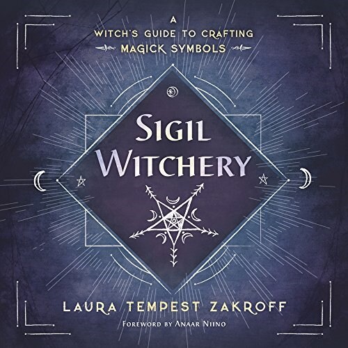 Sigil Witchery: A Witchs Guide to Crafting Magick Symbols (Paperback)