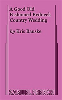 A Good Old Fashioned Redneck Country Wedding (Paperback)