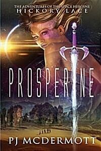 Prosperine: The Adventures of the Space Heroine Hickory Lace (Paperback, 2, Format, Some Re)