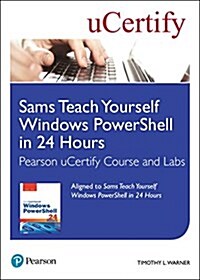 Sams Teach Yourself Windows Powershell in 24 Hours Pearson Ucertify Course and Labs (Hardcover)